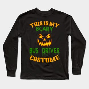 This Is My Scary Bus Driver Costume Long Sleeve T-Shirt